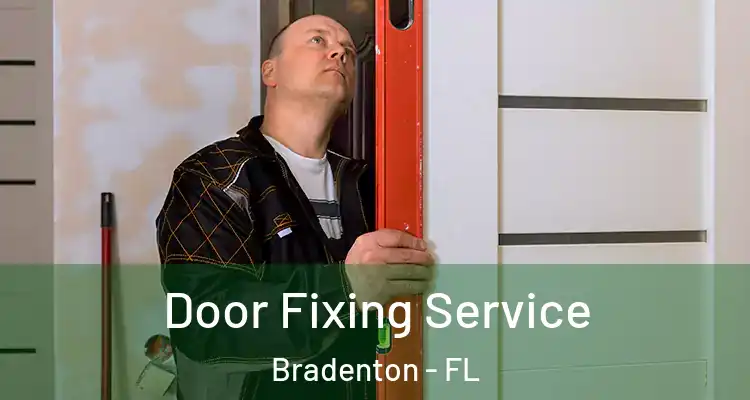 Door Fixing Service Bradenton - FL