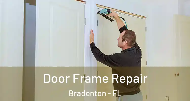 Door Frame Repair Bradenton - FL