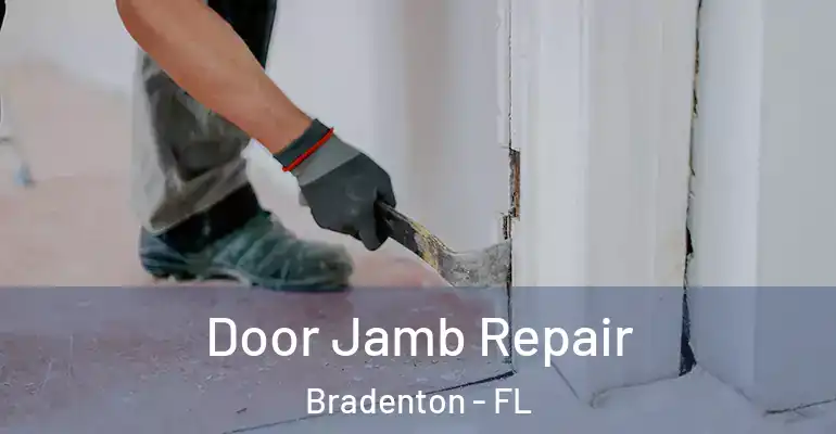 Door Jamb Repair Bradenton - FL