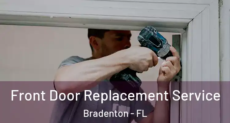 Front Door Replacement Service Bradenton - FL