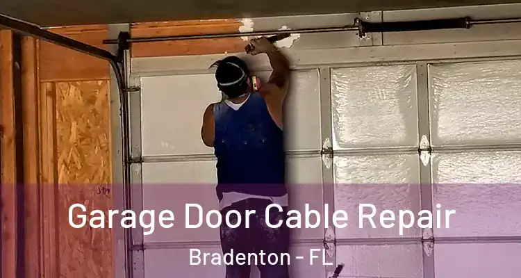 Garage Door Cable Repair Bradenton - FL