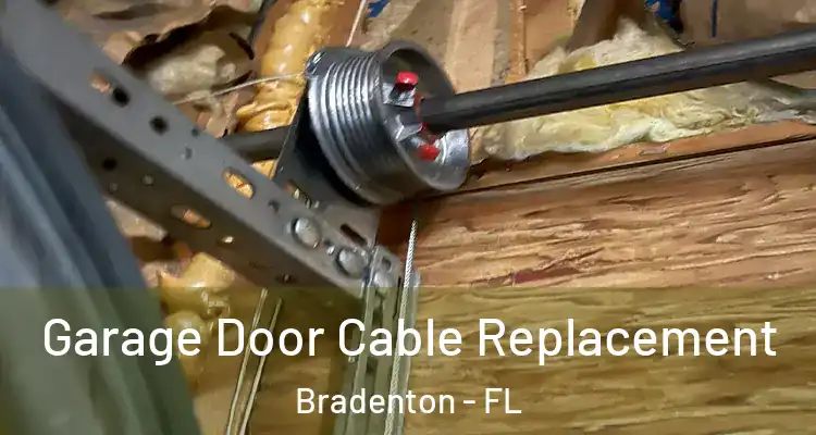 Garage Door Cable Replacement Bradenton - FL