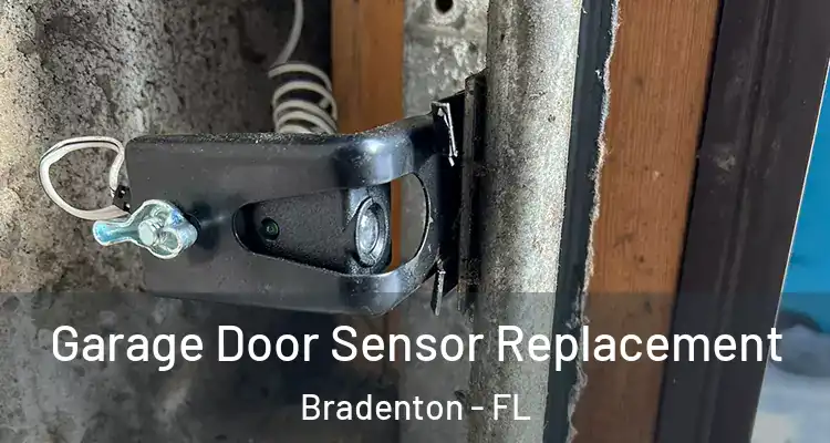 Garage Door Sensor Replacement Bradenton - FL