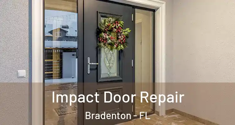 Impact Door Repair Bradenton - FL