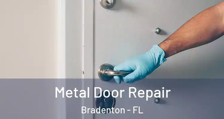 Metal Door Repair Bradenton - FL