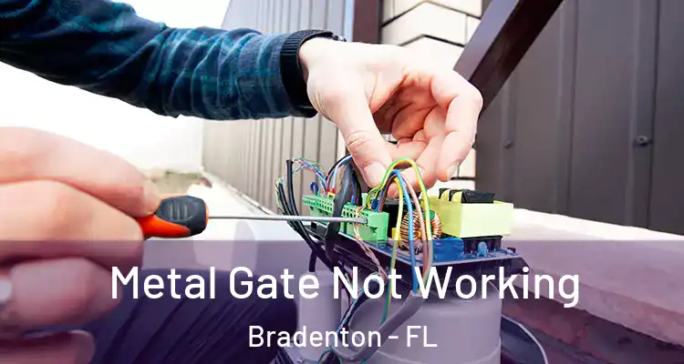 Metal Gate Not Working Bradenton - FL