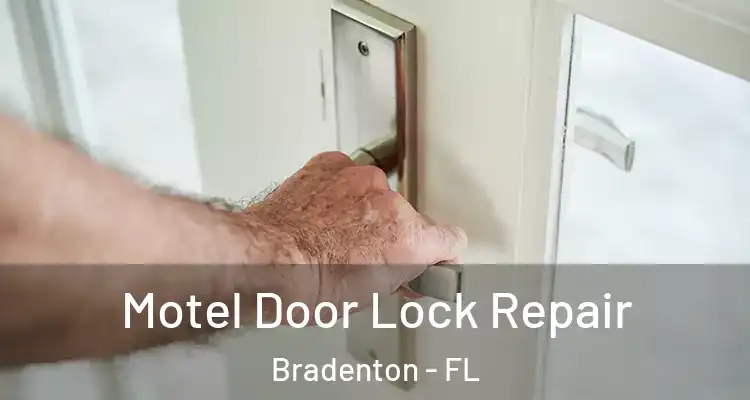 Motel Door Lock Repair Bradenton - FL