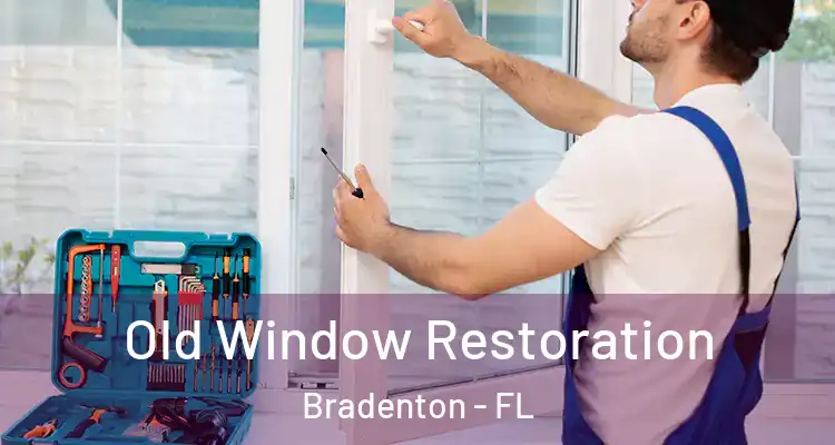 Old Window Restoration Bradenton - FL