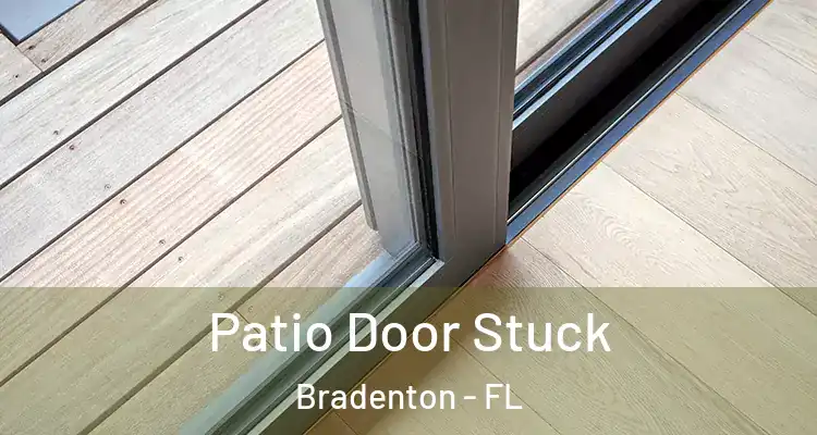 Patio Door Stuck Bradenton - FL