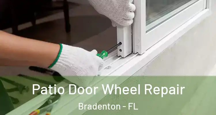 Patio Door Wheel Repair Bradenton - FL