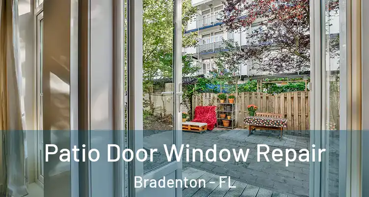 Patio Door Window Repair Bradenton - FL
