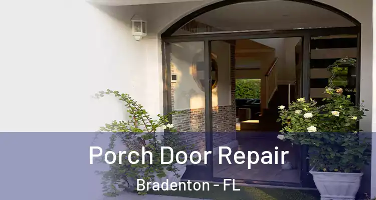 Porch Door Repair Bradenton - FL