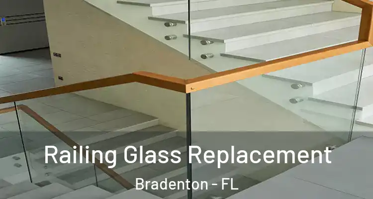 Railing Glass Replacement Bradenton - FL