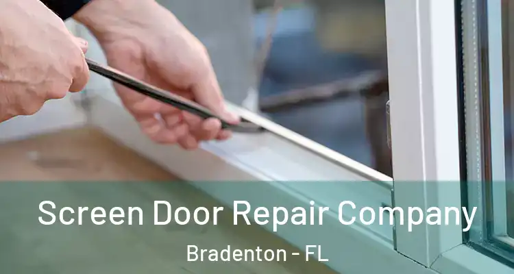 Screen Door Repair Company Bradenton - FL
