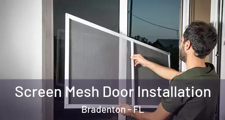 Screen Mesh Door Installation Bradenton - FL
