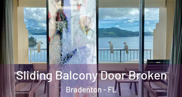 Sliding Balcony Door Broken Bradenton - FL