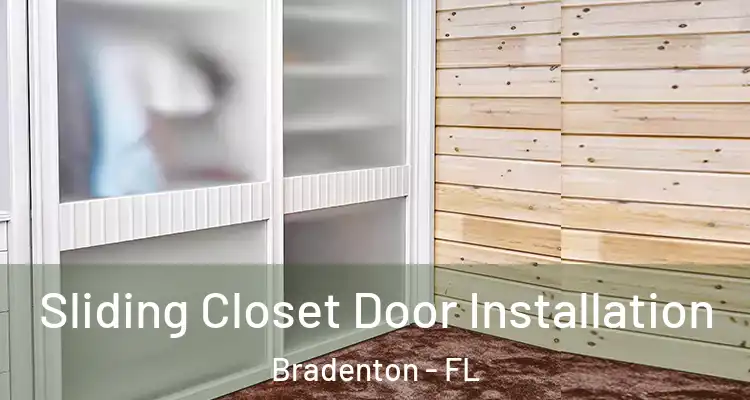 Sliding Closet Door Installation Bradenton - FL