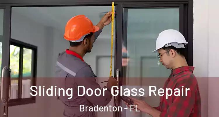 Sliding Door Glass Repair Bradenton - FL