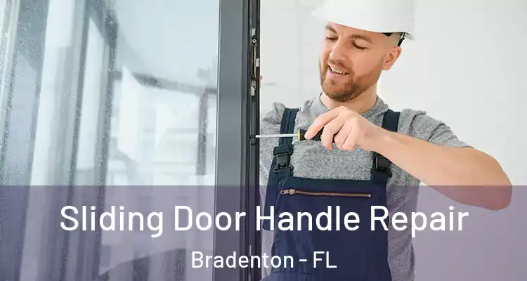 Sliding Door Handle Repair Bradenton - FL