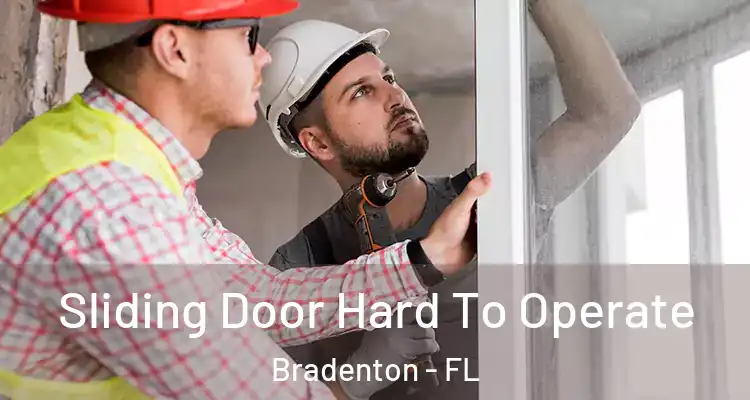 Sliding Door Hard To Operate Bradenton - FL