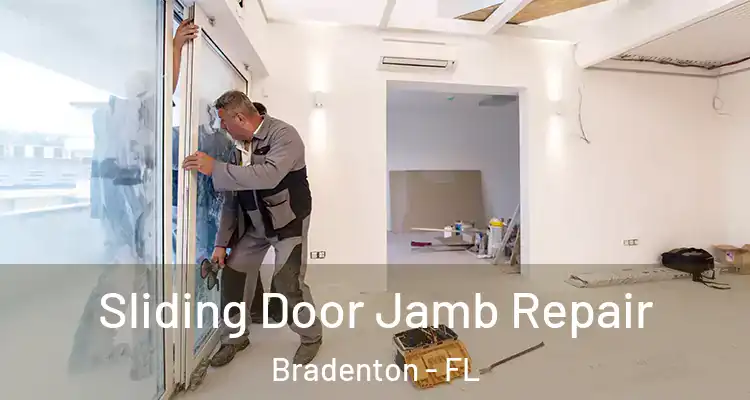 Sliding Door Jamb Repair Bradenton - FL