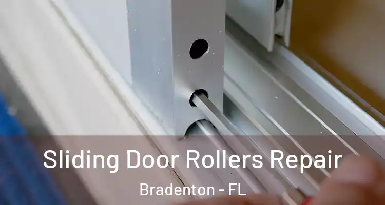 Sliding Door Rollers Repair Bradenton - FL