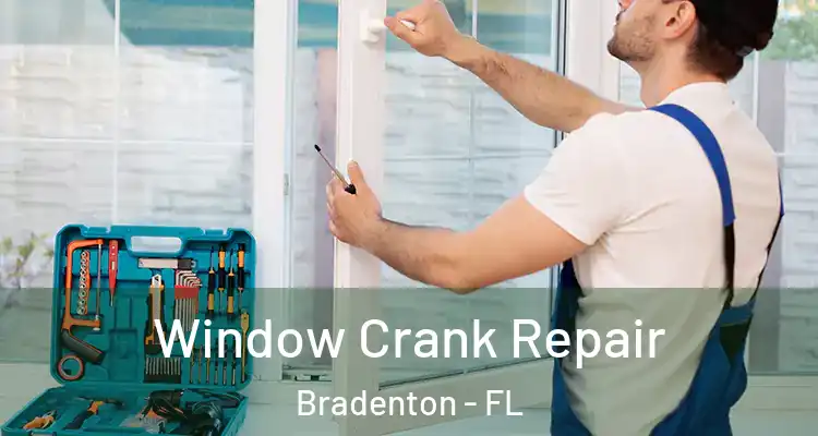 Window Crank Repair Bradenton - FL