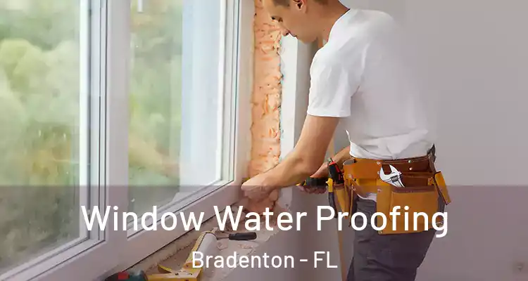 Window Water Proofing Bradenton - FL